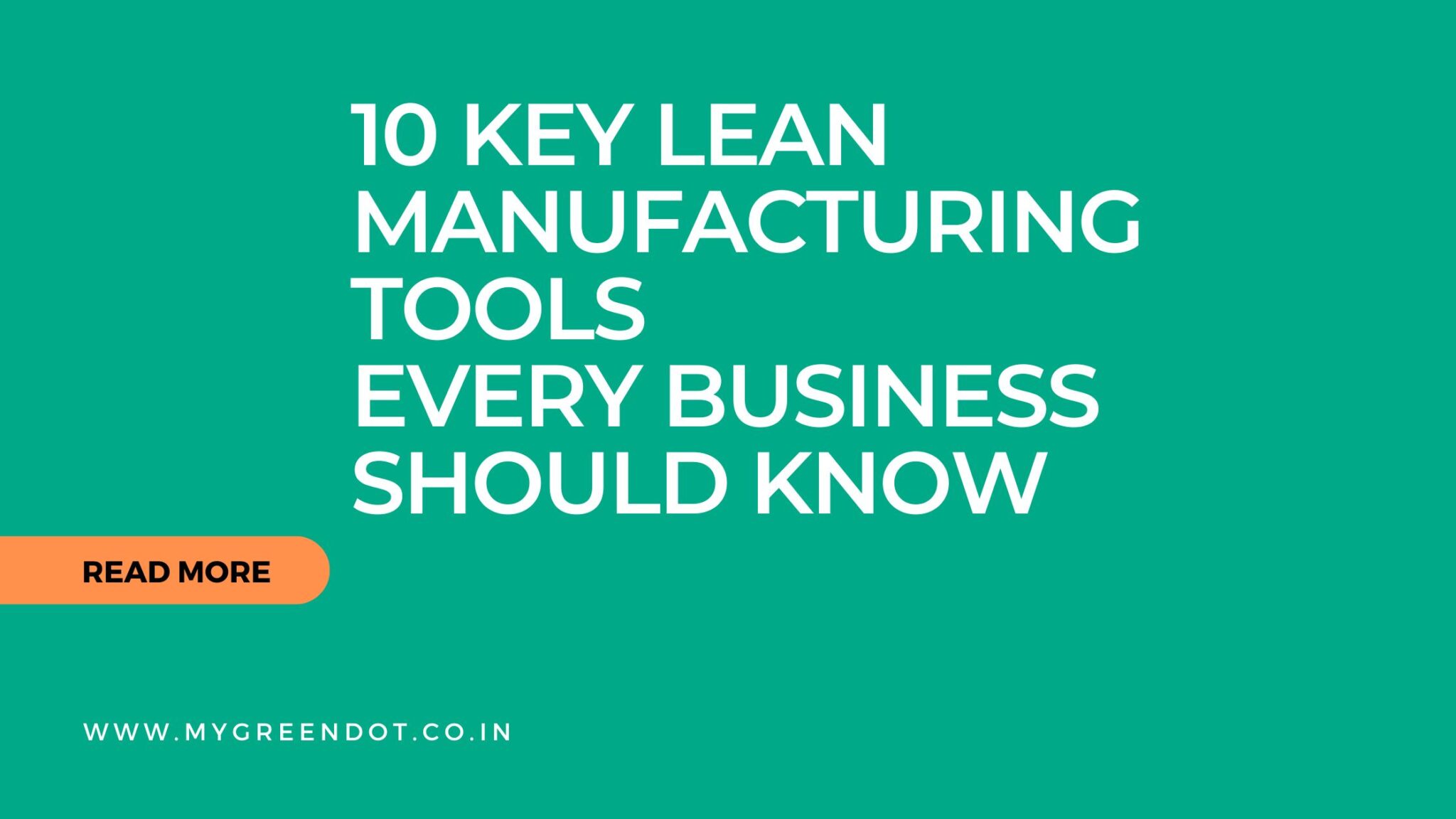 10 Key Lean Manufacturing Tools Every Business Should Know